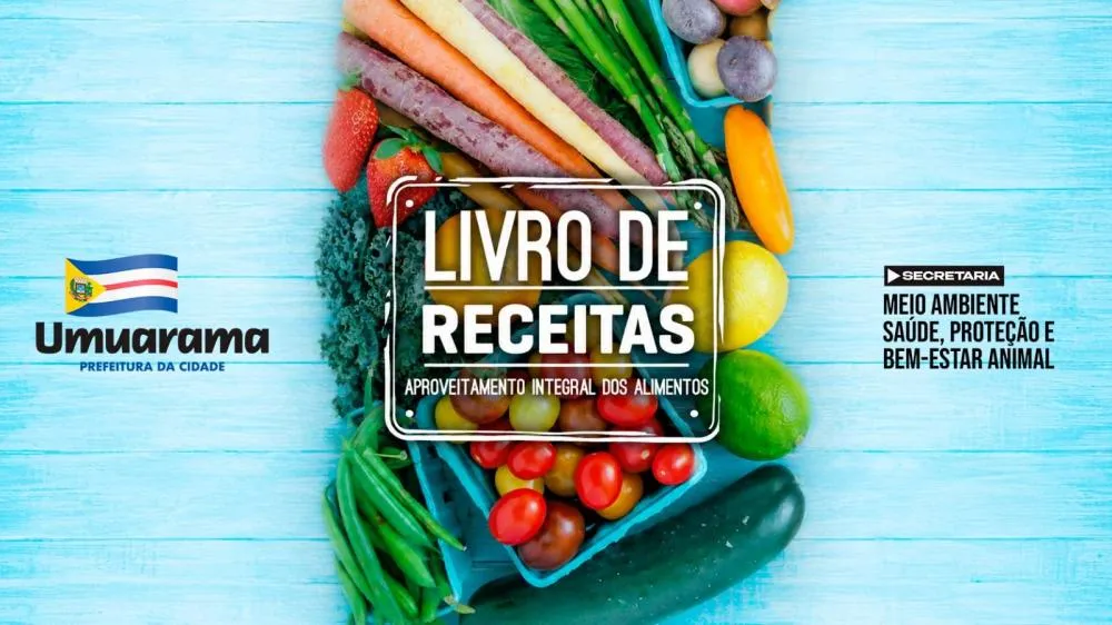 Livro de receitas incentiva alimentação saudável e aproveitamento integral dos alimentos
